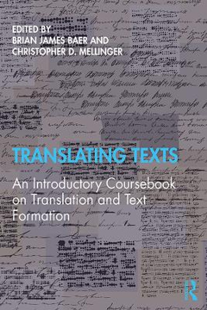 Translating Texts: An Introductory Coursebook on Translation and Text Formation by Brian James Baer