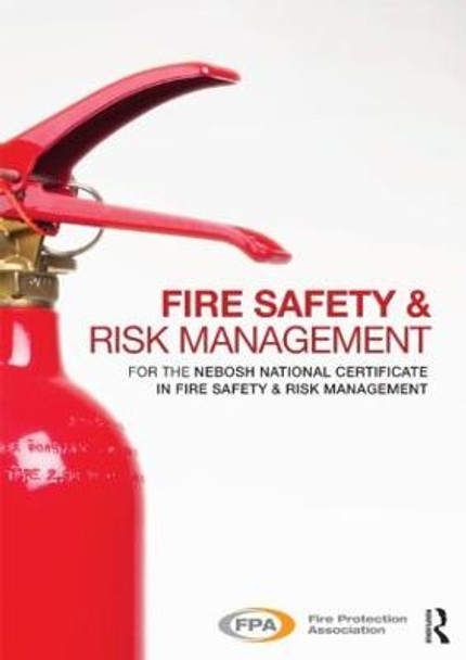 Fire Safety and Risk Management: for the NEBOSH National Certificate in Fire Safety and Risk Management by Fire Protection Association