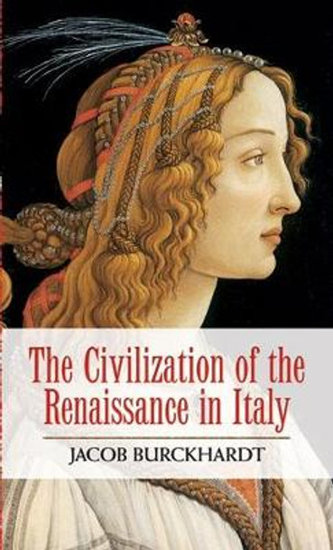 The Civilization of the Renaissance in Italy by Jacob Burckhardt 9780486475974