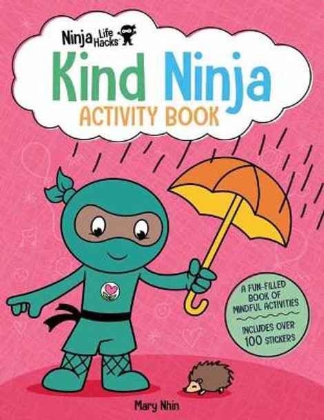 Ninja Life Hacks: Kind Ninja Activity Book: (Mindful Activity Books for Kids, Emotions and Feelings Activity Books, Social-Emotional Intelligence) by Mary Nhin