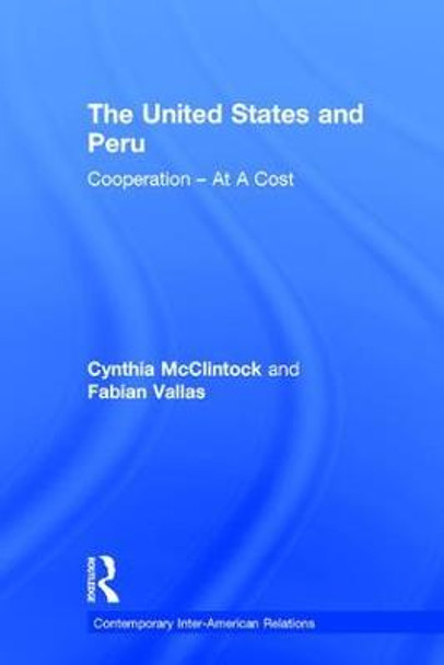The United States and Peru: Cooperation -- At A Cost by Cynthia McClintock