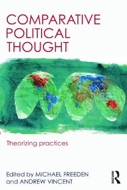 Comparative Political Thought: Theorizing Practices by Michael Freeden
