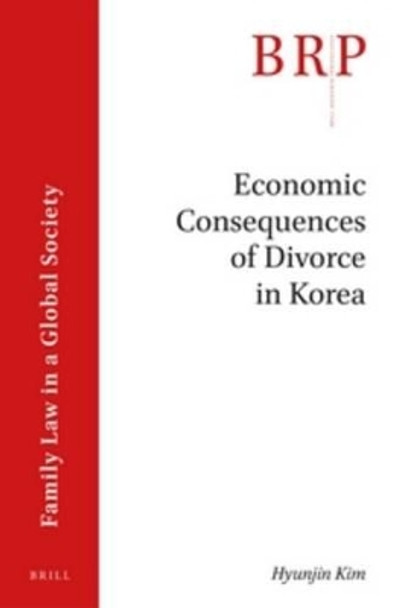 Economic Consequences of Divorce in Korea by Hyunjin Kim 9789004323711