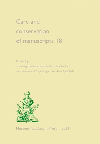 Care and Conservation of Manuscripts 18: Volume 18 by Matthew James Driscoll 9788763547086