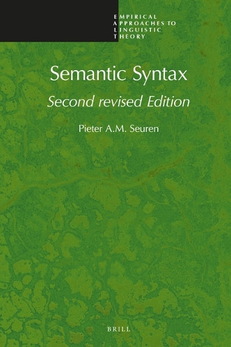 Semantic Syntax: Second Revised Edition by Pieter Seuren 9789004354302