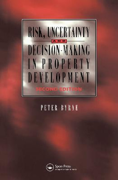 Risk, Uncertainty and Decision-Making in Property by P. Byrne