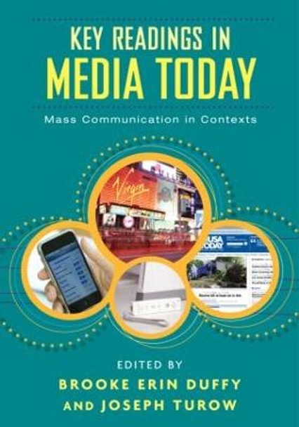 Key Readings in Media Today: Mass Communication in Contexts by Brooke Erin Duffy