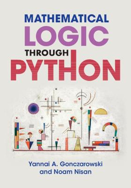 Mathematical Logic through Python by Yannai A. Gonczarowski