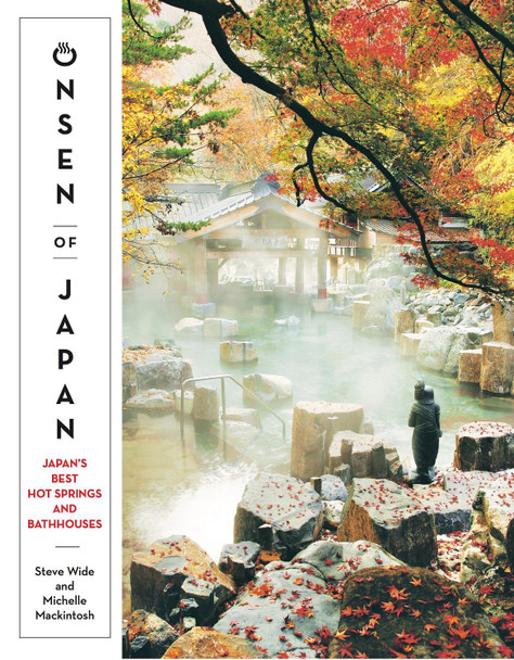 Onsen of Japan: Japan's Best Hot Springs and Bathhouses by Steve Wide 9781741175516 Onsen of Japan: Japan's Best Hot Springs and Bathhouses by Steve Wide 9781741175516