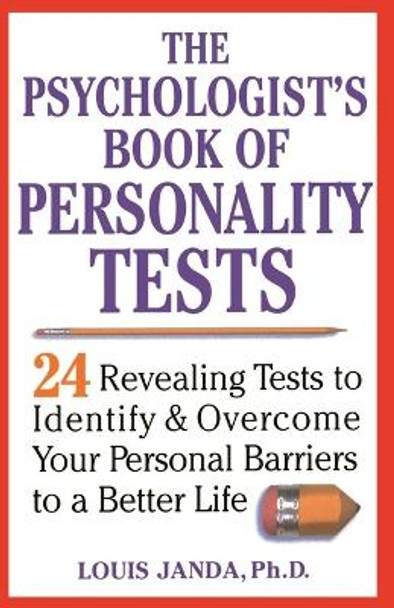 The Psychologist's Book of Personality Tests: 24 Revealing Tests to Identify and Overcome Your Personal Barriers to a Better Life Louis Janda 9780471371021 The Psychologist's Book of Personality Tests: 24 Revealing Tests to Identify and Overcome Your Personal Barriers to a Better Life Louis Janda 9780471371021