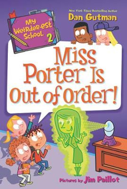 My Weirder-est School: Miss Porter Is Out of Order! by Dan Gutman