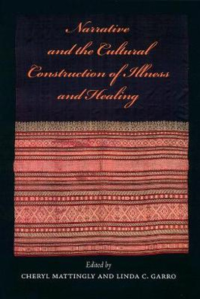 Narrative and the Cultural Construction of Illness and Healing by Cheryl Mattingly