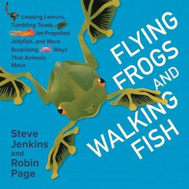 Flying Frogs and Walking Fish by Steve Jenkins