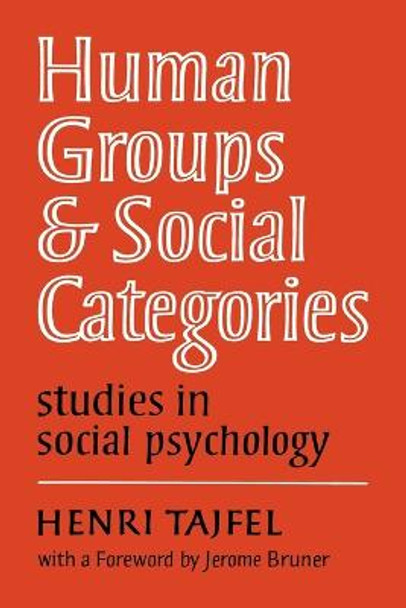 Human Groups and Social Categories: Studies in Social Psychology by Henri Tajfel