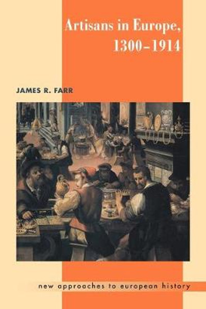 Artisans in Europe, 1300-1914 by James R. Farr