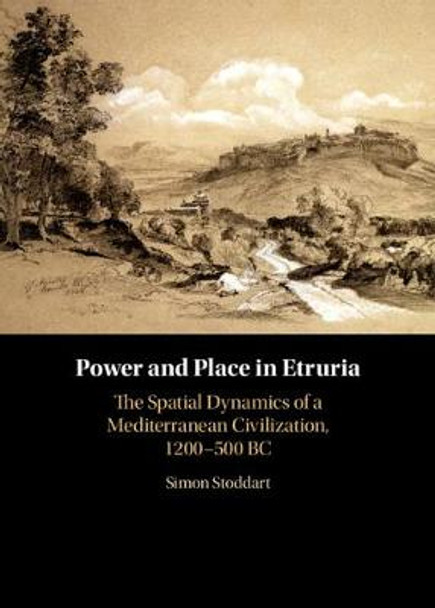 Power and Place in Etruria by Simon Stoddart