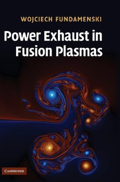 Power Exhaust in Fusion Plasmas by Wojciech Fundamenski