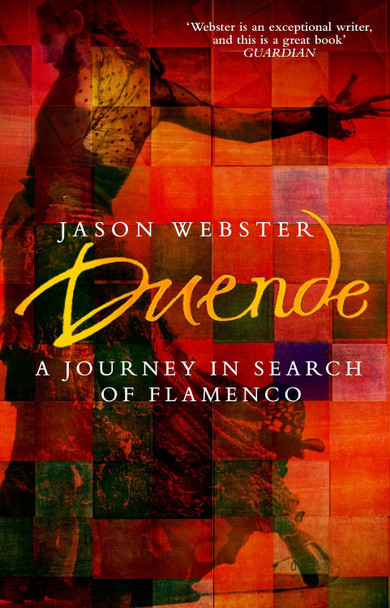 Duende: A Journey In Search Of Flamenco by Jason Webster