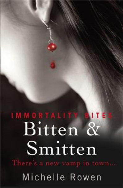 Bitten & Smitten: An Immortality Bites Novel by Michelle Rowen