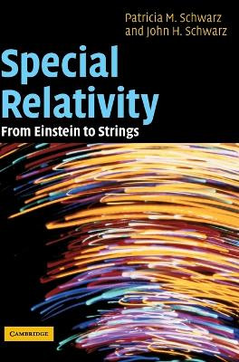 Special Relativity: From Einstein to Strings by Patricia M. Schwarz