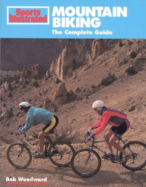 Mountain Biking: The Complete Guide by Bob Woodward 9781568000725