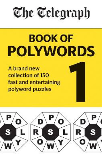 The Telegraph Book of Polywords: A brand new collection of 150 fast and entertaining polyword puzzles by Telegraph Media Group Ltd