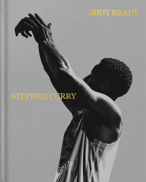 Shot Ready by Stephen Curry 9780593597293