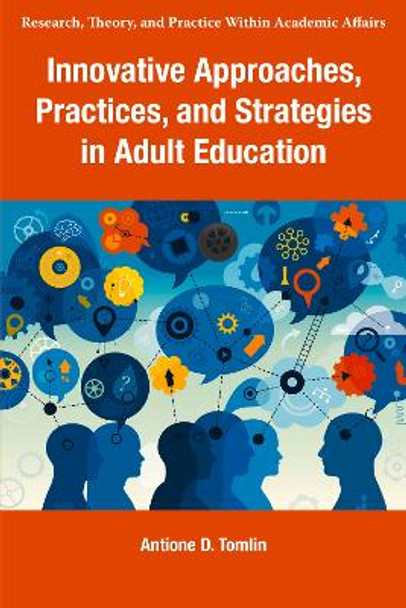 Innovative Approaches, Practices, and Strategies in Adult Education Antione D. Tomlin 9781805922940