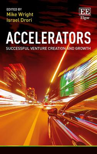 Accelerators: Successful Venture Creation and Growth by Mike Wright