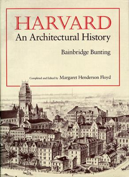 Harvard: An Architectural History by Bainbridge Bunting