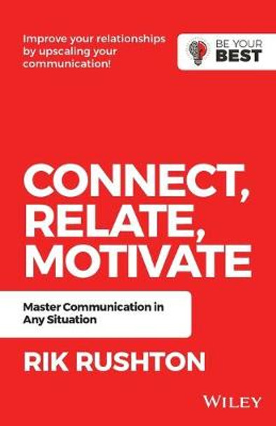 Connect Relate Motivate: Master Communication in Any Situation by Rik Rushton