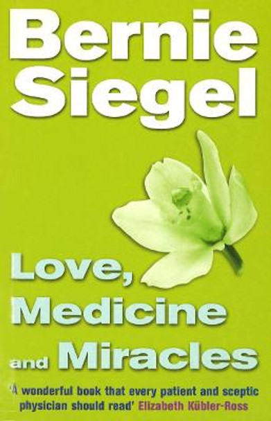 Love, Medicine And Miracles by Bernie Siegel