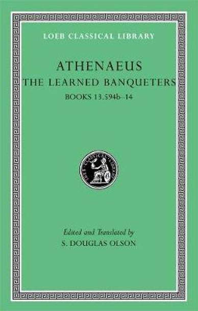 The Learned Banqueters: v. 7: Books 13.594b-14 by Athenaeus