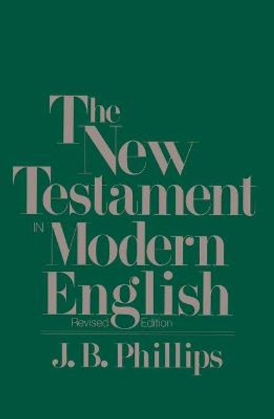 The New Testament in Modern English by J.B. Phillips