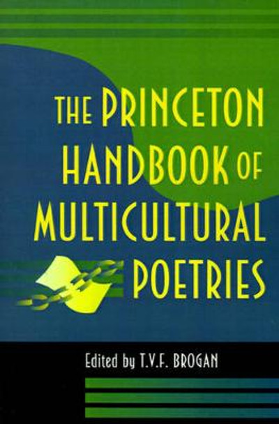 The Princeton Handbook of Multicultural Poetries by Terry V.F. Brogan