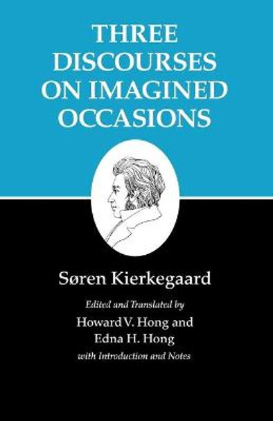 Kierkegaard's Writings, X, Volume 10: Three Discourses on Imagined Occasions by Soren Kierkegaard