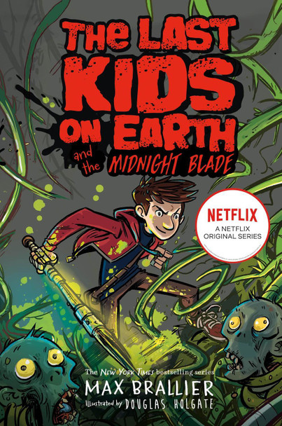 Last Kids on Earth and the Midnight Blade by Max Brallier