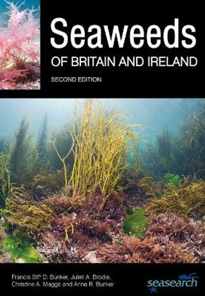 Seaweeds of Britain and Ireland - Second Edition by Francis Bunker