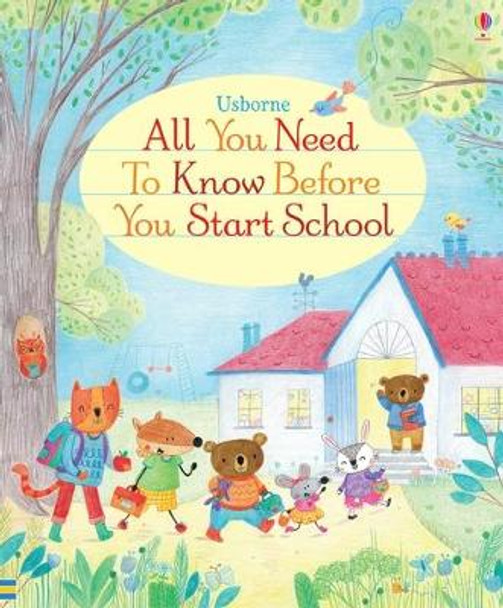 All You Need to Know Before You Start School by Felicity Brooks