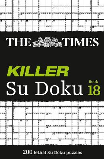The Times Killer Su Doku Book 18: 200 lethal Su Doku puzzles (The Times Su Doku) by The Times Mind Games