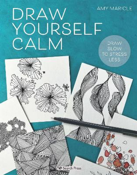 Draw Yourself Calm: Draw Slow to Stress Less by Amy Maricle