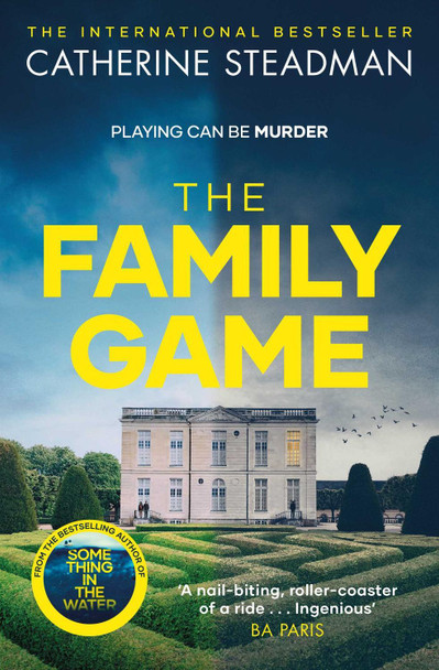 The Family Game: They've been dying to meet you . . . by Catherine Steadman