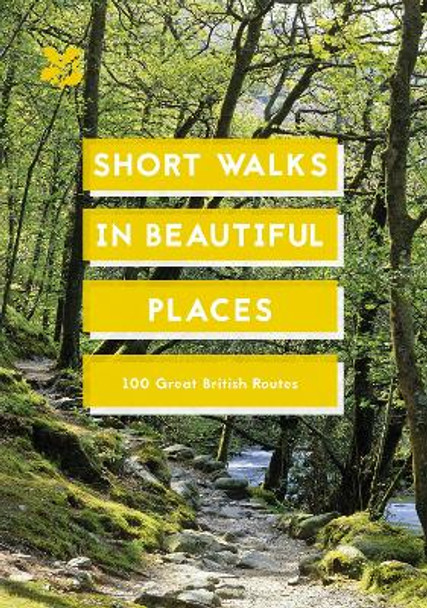 Short Walks in Beautiful Places: 100 Great British Routes by National Trust