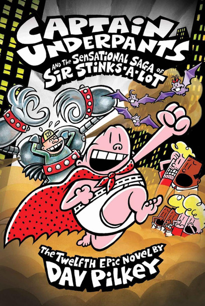 Captain Underpants and the Sensational Saga of Sir Stinks-A-Lot by Dav Pilkey