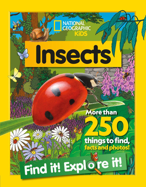 Insects Find it! Explore it!: More than 250 things to find, facts and photos! (National Geographic Kids) by National Geographic Kids
