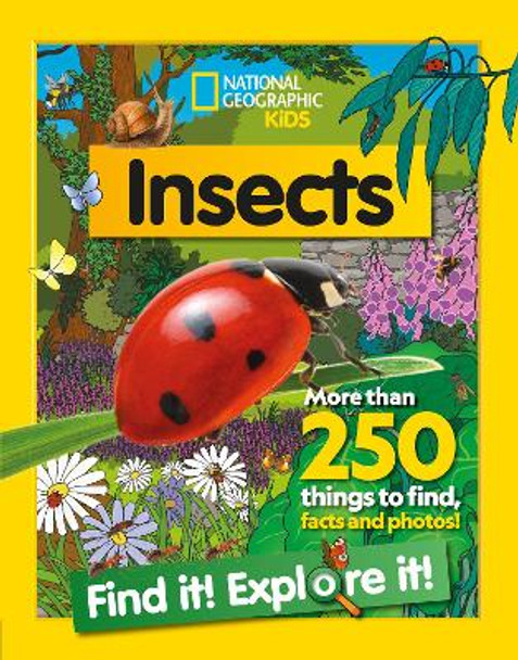 Insects Find it! Explore it!: More than 250 things to find, facts and photos! (National Geographic Kids) by National Geographic Kids