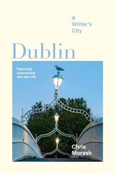 Dublin: A Writer's City by Christopher Morash