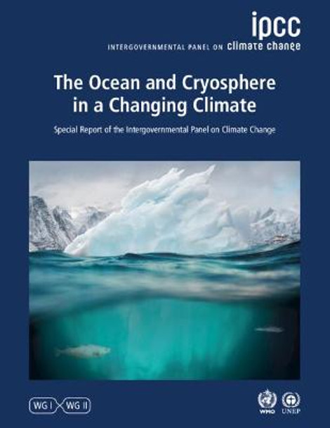 The Ocean and Cryosphere in a Changing Climate: Special Report of the Intergovernmental Panel on Climate Change by Intergovernmental Panel on Climate Change (IPCC)