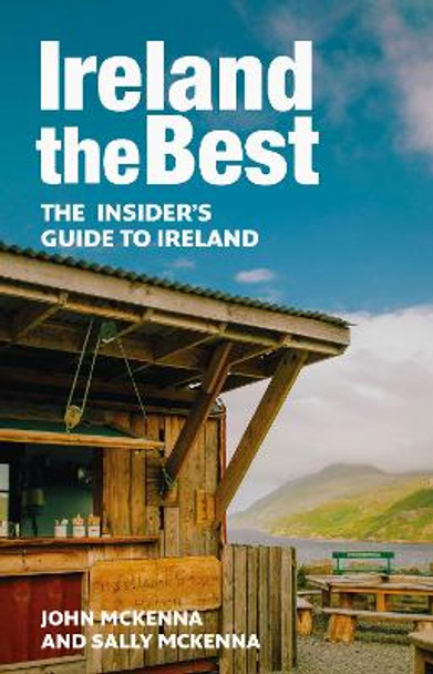 Ireland The Best: The insider’s guide to Ireland by John McKenna