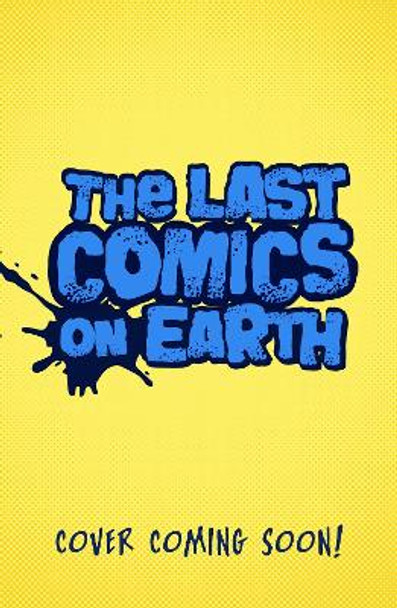 The Last Comics on Earth by Max Brallier